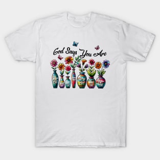 God Says You Are T-Shirt